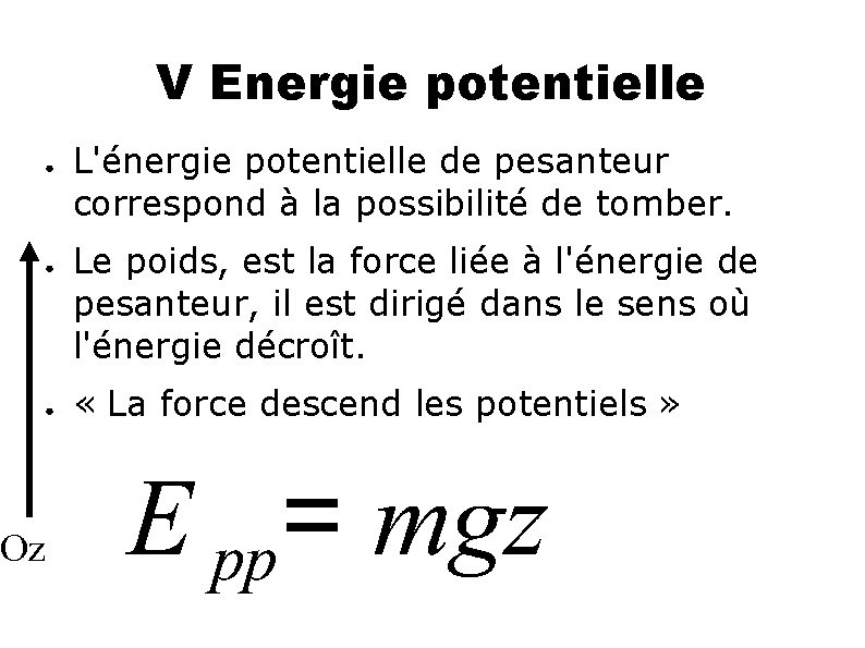 V Energie potentielle ● ● ● Oz L'énergie potentielle de pesanteur correspond à la