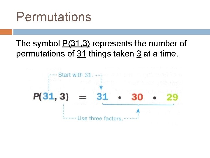 Permutations The symbol P(31, 3) represents the number of permutations of 31 things taken