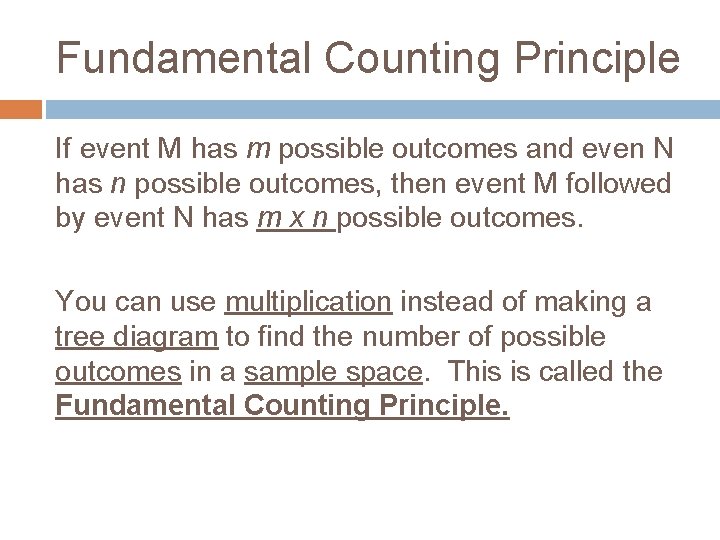 Fundamental Counting Principle If event M has m possible outcomes and even N has