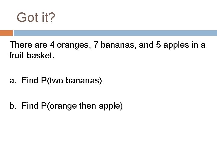 Got it? There are 4 oranges, 7 bananas, and 5 apples in a fruit