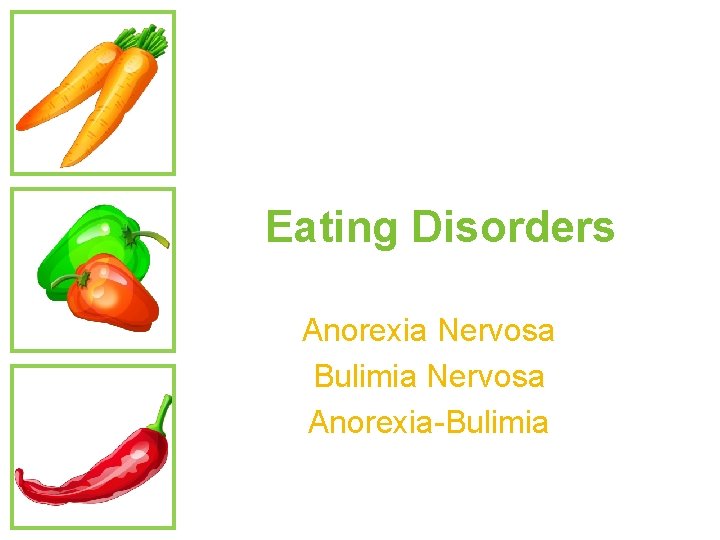 Eating Disorders Anorexia Nervosa Bulimia Nervosa Anorexia-Bulimia 