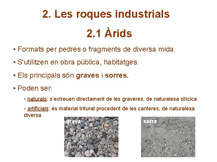 2. Les roques industrials 2. 1 Àrids • Formats per pedres o fragments de