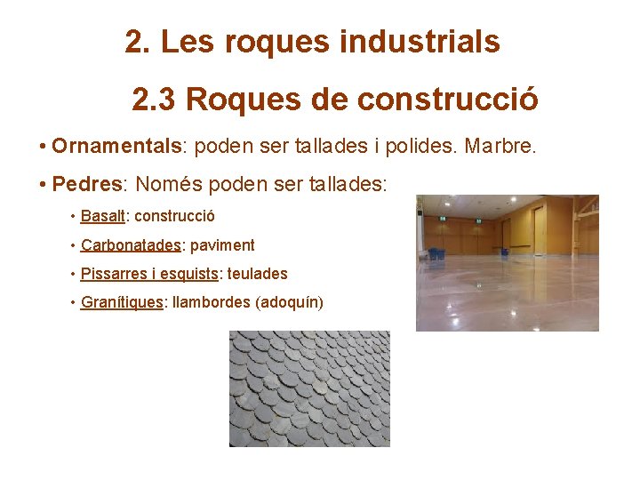 2. Les roques industrials 2. 3 Roques de construcció • Ornamentals: poden ser tallades
