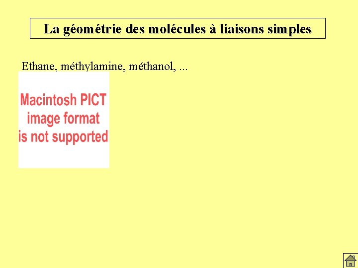 La géométrie des molécules à liaisons simples Ethane, méthylamine, méthanol, . . . 