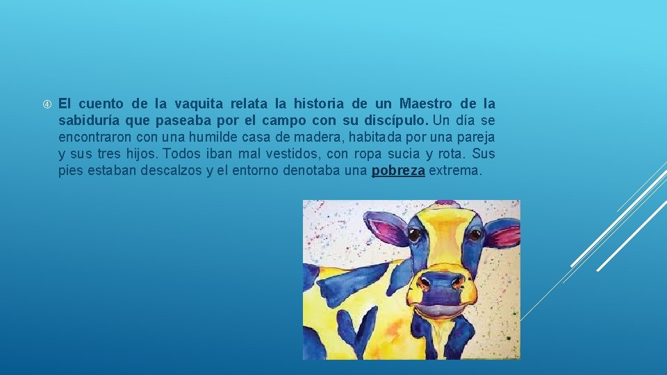  El cuento de la vaquita relata la historia de un Maestro de la