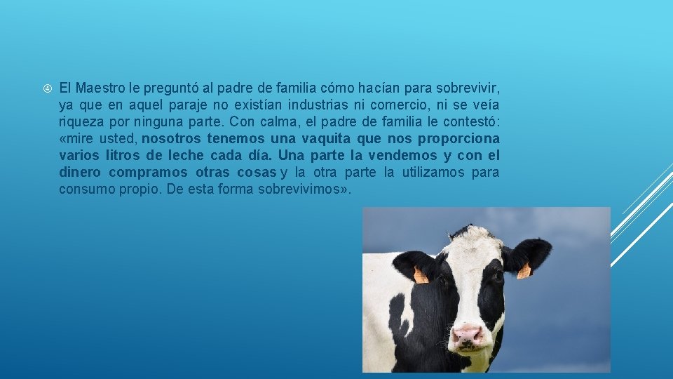  El Maestro le preguntó al padre de familia cómo hacían para sobrevivir, ya