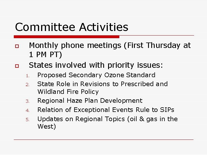 Committee Activities o o Monthly phone meetings (First Thursday at 1 PM PT) States