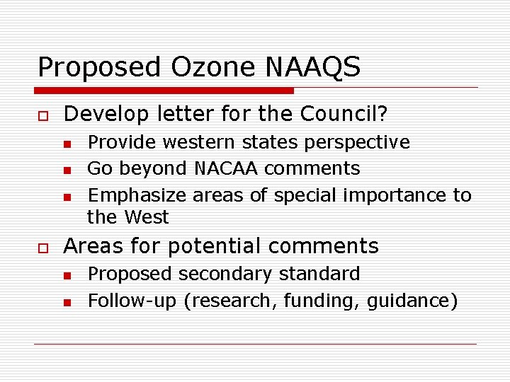 Proposed Ozone NAAQS o Develop letter for the Council? n n n o Provide