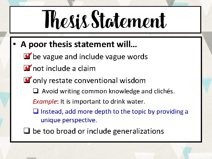  • A poor thesis statement will… ✔be vague and include vague words q