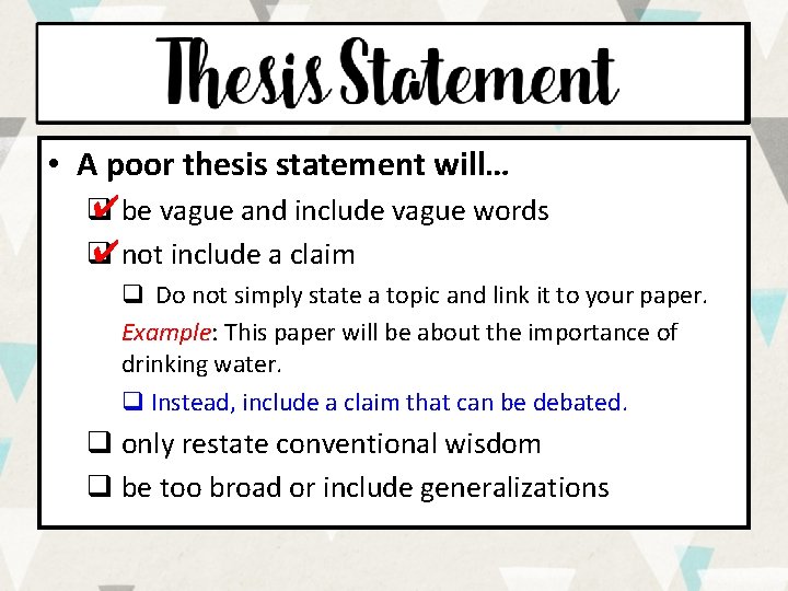  • A poor thesis statement will… ✔be vague and include vague words q