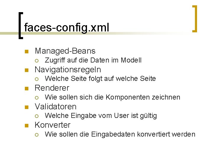 faces-config. xml n Managed-Beans ¡ n Navigationsregeln ¡ n Wie sollen sich die Komponenten