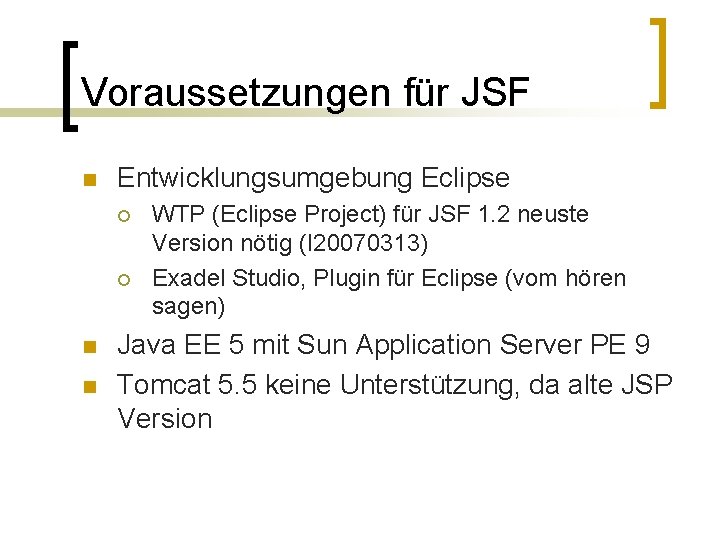 Voraussetzungen für JSF n Entwicklungsumgebung Eclipse ¡ ¡ n n WTP (Eclipse Project) für