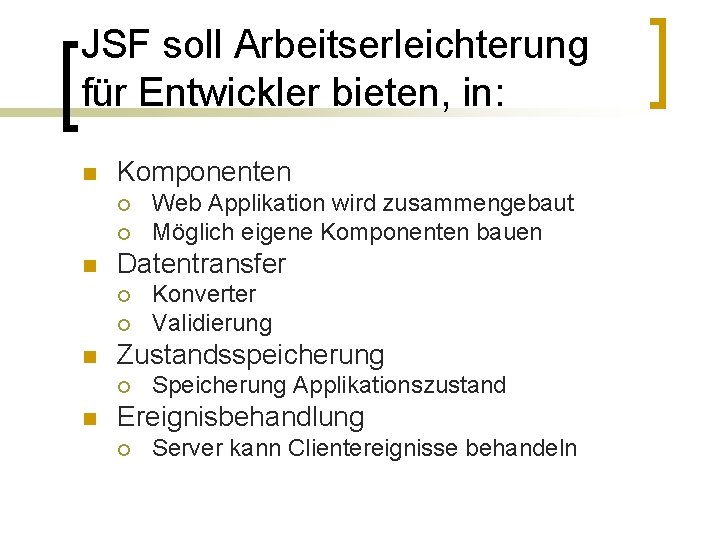 JSF soll Arbeitserleichterung für Entwickler bieten, in: n Komponenten ¡ ¡ n Datentransfer ¡