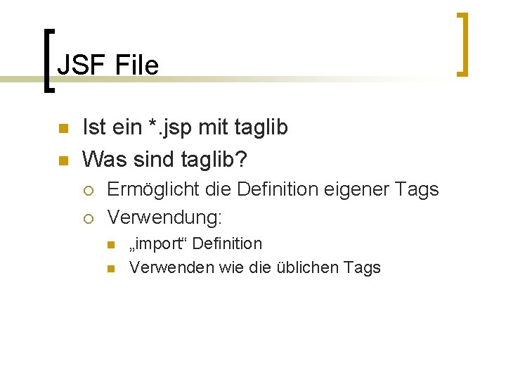 JSF File n n Ist ein *. jsp mit taglib Was sind taglib? ¡