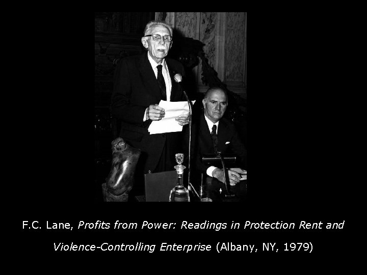 F. C. Lane, Profits from Power: Readings in Protection Rent and Violence-Controlling Enterprise (Albany,