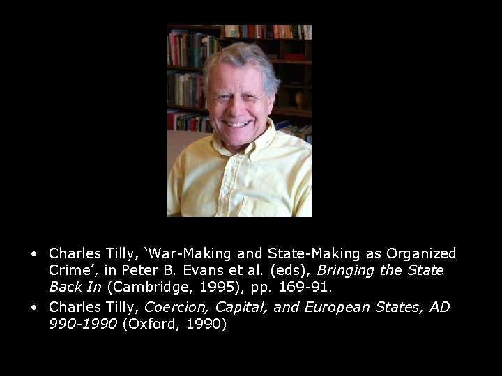  • Charles Tilly, ‘War-Making and State-Making as Organized Crime’, in Peter B. Evans