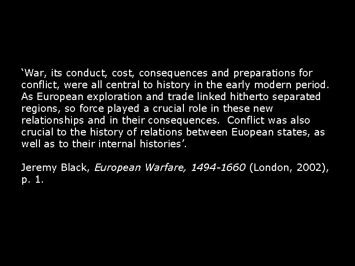 ‘War, its conduct, cost, consequences and preparations for conflict, were all central to history