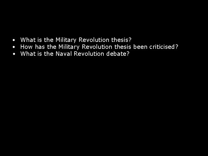 What is the Military Revolution thesis? How has the Military Revolution thesis been