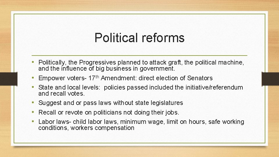 Political reforms • Politically, the Progressives planned to attack graft, the political machine, •