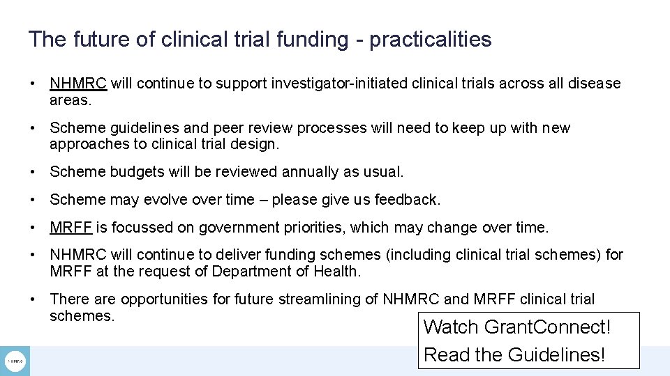 The future of clinical trial funding - practicalities • NHMRC will continue to support