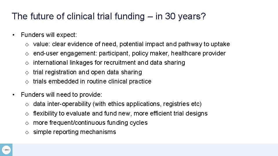 The future of clinical trial funding – in 30 years? • Funders will expect: