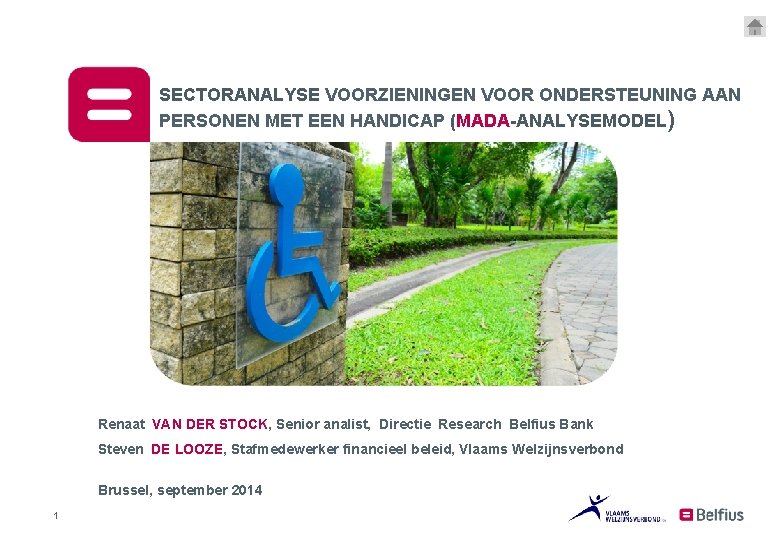 SECTORANALYSE VOORZIENINGEN VOOR ONDERSTEUNING AAN PERSONEN MET EEN HANDICAP (MADA-ANALYSEMODEL) Renaat VAN DER STOCK,