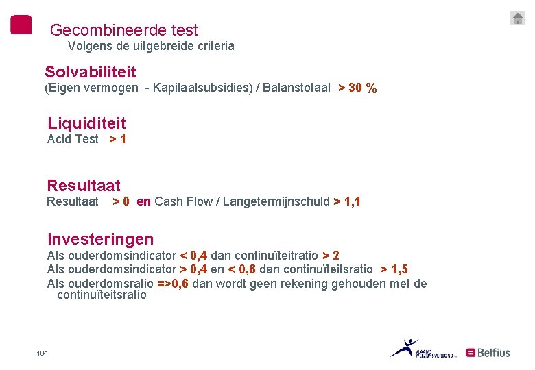 Gecombineerde test Volgens de uitgebreide criteria Solvabiliteit (Eigen vermogen - Kapitaalsubsidies) / Balanstotaal >