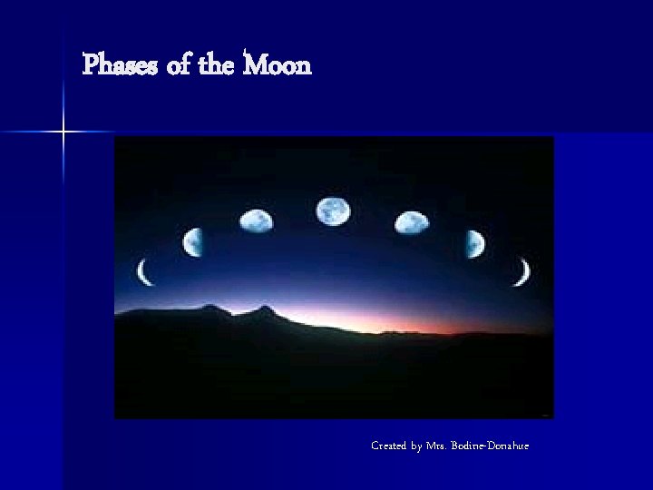 Phases of the Moon Created by Mrs. Bodine-Donahue 