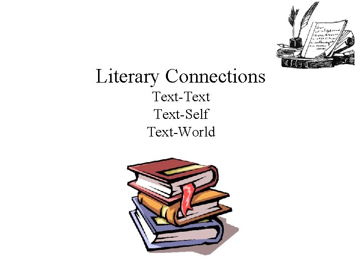 Literary Connections Text-Text-Self Text-World 