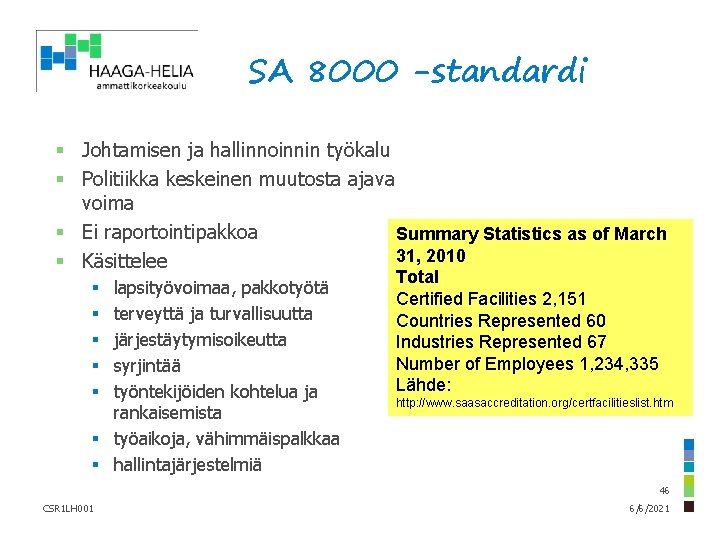 SA 8000 -standardi § Johtamisen ja hallinnoinnin työkalu § Politiikka keskeinen muutosta ajava voima