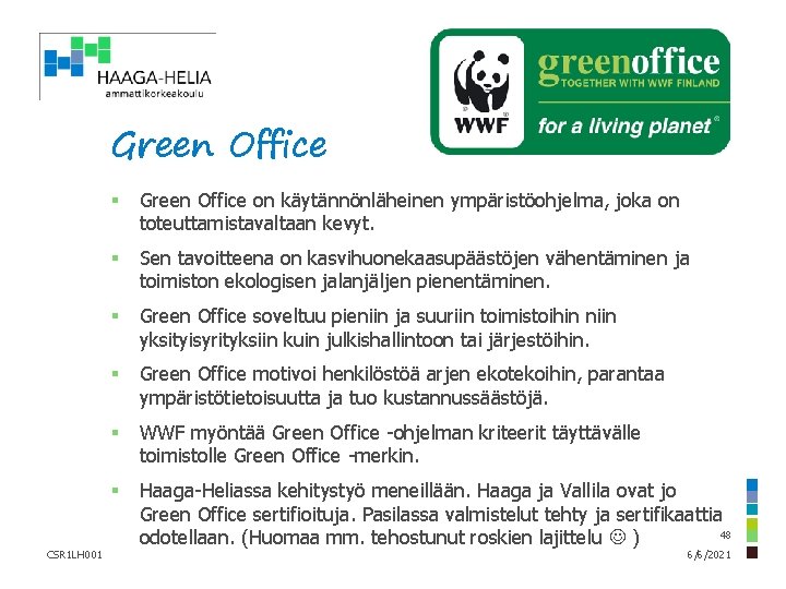 Green Office CSR 1 LH 001 § Green Office on käytännönläheinen ympäristöohjelma, joka on Green Office CSR 1 LH 001 § Green Office on käytännönläheinen ympäristöohjelma, joka on