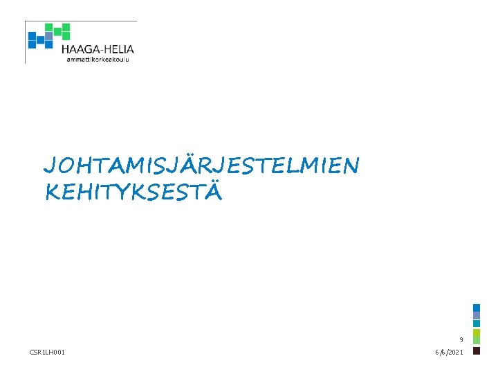 JOHTAMISJÄRJESTELMIEN KEHITYKSESTÄ 9 CSR 1 LH 001 6/6/2021 