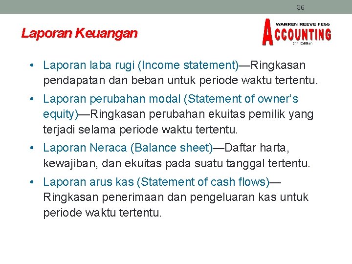 36 Laporan Keuangan • Laporan laba rugi (Income statement)—Ringkasan pendapatan dan beban untuk periode