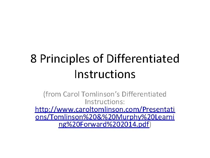 8 Principles of Differentiated Instructions (from Carol Tomlinson’s Differentiated Instructions: http: //www. caroltomlinson. com/Presentati