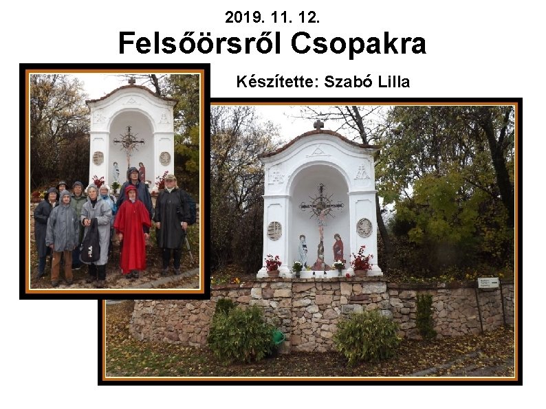 2019. 11. 12. Felsőörsről Csopakra Készítette: Szabó Lilla 