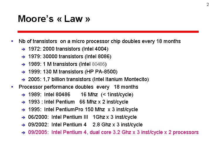 2 Moore’s « Law » § § Nb of transistors on a micro processor