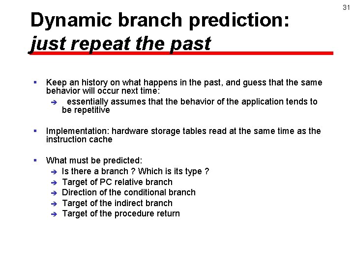 Dynamic branch prediction: just repeat the past § Keep an history on what happens