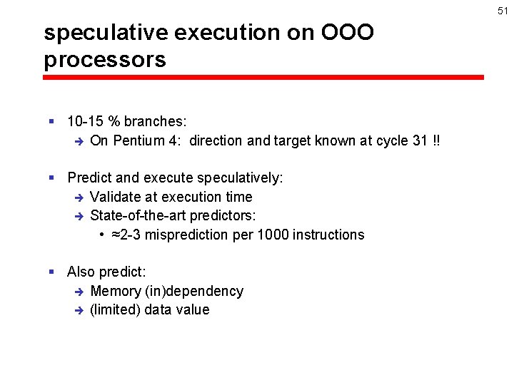 51 speculative execution on OOO processors § 10 -15 % branches: è On Pentium