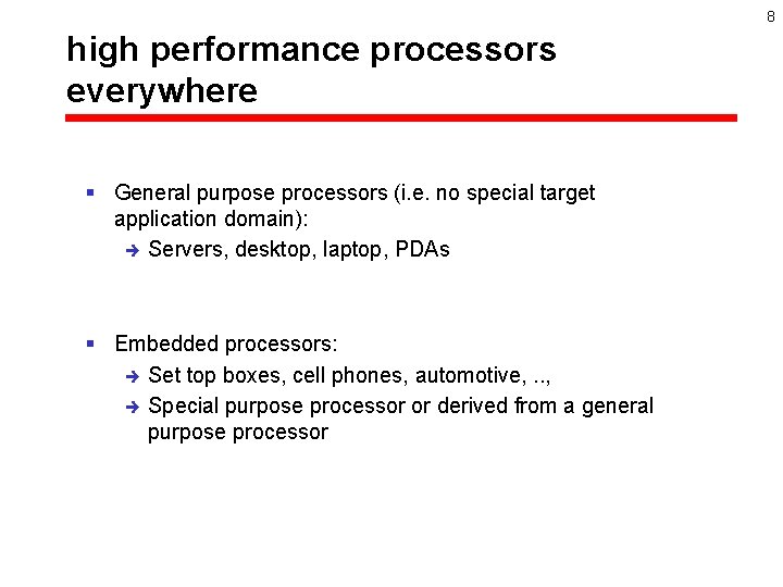 8 high performance processors everywhere § General purpose processors (i. e. no special target