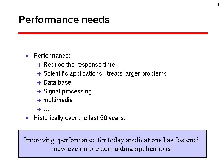 9 Performance needs § Performance: è Reduce the response time: è Scientific applications: treats