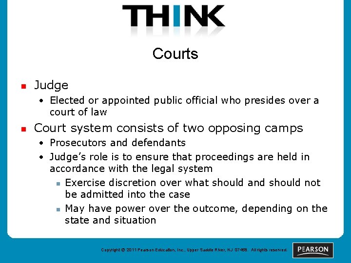Courts n Judge • Elected or appointed public official who presides over a court