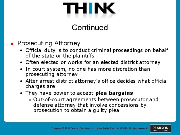 Continued n Prosecuting Attorney • Official duty is to conduct criminal proceedings on behalf