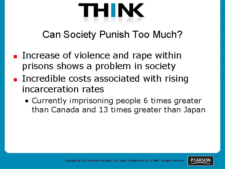 Can Society Punish Too Much? n n Increase of violence and rape within prisons