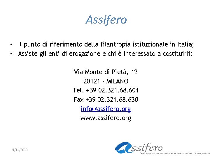 Assifero • Il punto di riferimento della filantropia istituzionale in Italia; • Assiste gli