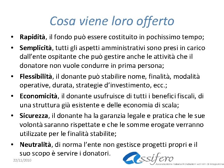 Cosa viene loro offerto • Rapidità, il fondo può essere costituito in pochissimo tempo;