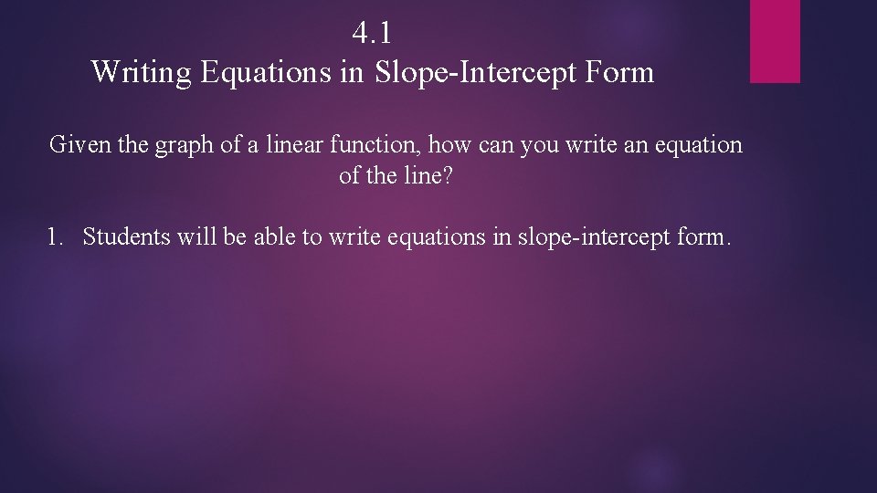 4. 1 Writing Equations in Slope-Intercept Form Given the graph of a linear function,