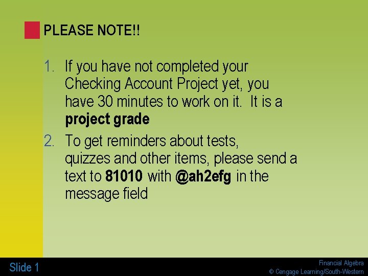 PLEASE NOTE!! 1. If you have not completed your Checking Account Project yet, you