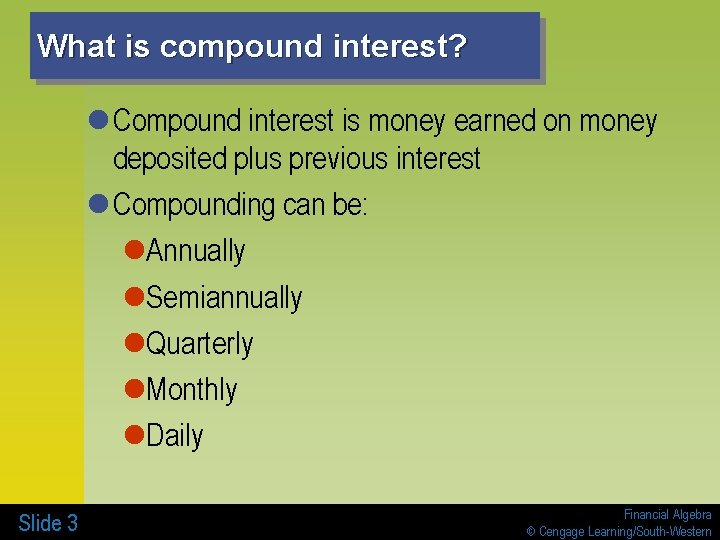 What is compound interest? l Compound interest is money earned on money deposited plus