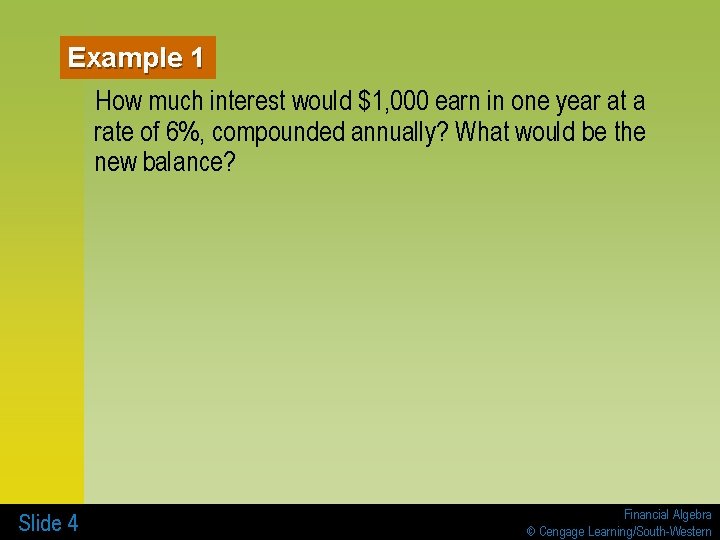 Example 1 How much interest would $1, 000 earn in one year at a