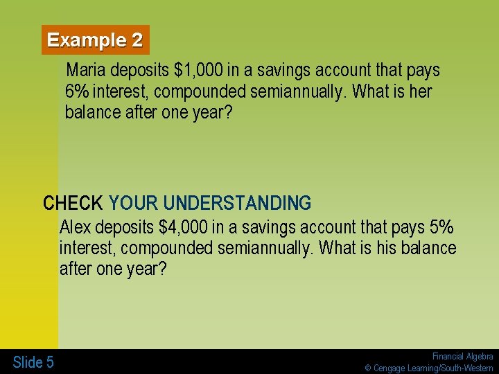 Example 2 Maria deposits $1, 000 in a savings account that pays 6% interest,